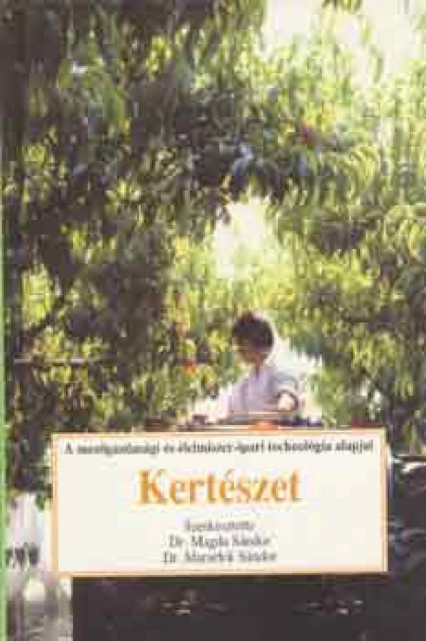 Kertészet - A mezőgazdasági és élelmiszer-ipari technológia alapjai