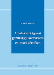 Halászati ágazat gazdasági, szervezési és piaci kérdései