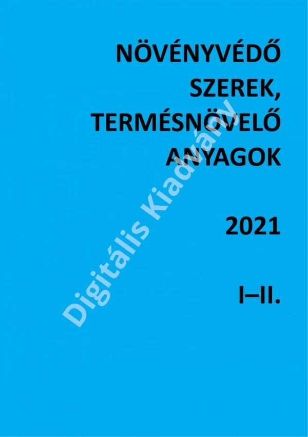 Növényvédő szerek, termésnövelő anyagok I-II 2021 (pdf)